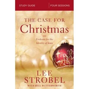 The Case for Christmas Bible Study Guide: Evidence for the Identity of Jesus --